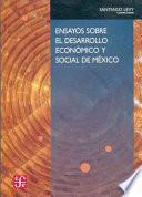 Ensayos sobre el desarrollo económico y social de México