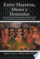 Libro Entre Maestros, Dioses y Demonios