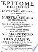 Epitome historico del portentoso santuario, y real monasterio de Nuestra Senora de Monserrate (etc.)