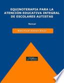 Libro Equinoterapia para la atención educativa integral de escolares autistas : manual
