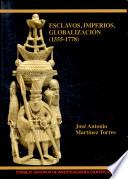 Esclavos, imperios, globalización (1555-1778)
