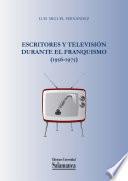 Escritores y Televisión Durante el Franquismo (1956-1975)