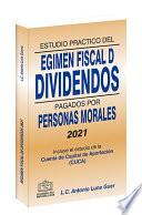 Libro Estudio Práctico del Régimen Fiscal de Dividendos Pagados por Personas Morales 2021