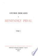 Estudios dedicados a Menéndez Pidal: Filología. Literatura. Historia