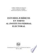 Estudios jurídicos en torno al Instituto Federal Electoral