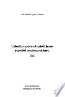 Estudios sobre el catolicismo español contemporáneo