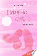 Libro Estúpido orgullo (Siete noches 4)