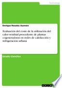 Libro Evaluación del coste de la utilización del calor residual procedente de plantas cogeneradoras en redes de calefacción y refrigeración urbana