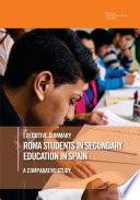 Executive summary. Roma students in secondary education in Spain. A comparative study