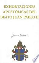 Libro Exhortaciones Apostolicas Del Beato Juan Pablo II / Apostolic Exhortations of Blessed John Paul II