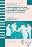 Libro Experiencia de construcción de un proyecto pedagógico para la Facultad de Enfermería de la Universidad Nacional de Colombia 2012-2015