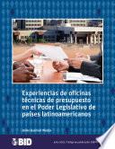 Experiencias de oficinas técnicas de presupuesto en el Poder Legislativo de países latinoamericanos