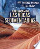 Exploremos las rocas sedimentarias (Exploring Sedimentary Rocks)
