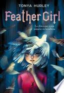 Libro Feather Girl: La Chica Que Tenía Pájaros En La Cabeza / Feathervein