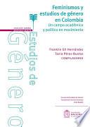 Libro Feminismos y estudios de género en Colombia. Una mirada a un campo académico y político en movimiento