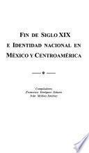 Fin de siglo XIX e identidad nacional en México y Centroamérica