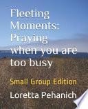 Libro Fleeting Moments: Praying When You Are Too Busy: Small Group Edition