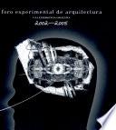 Foro Experimental de Arquitectura. Una experiencia colectiva 2002-2005