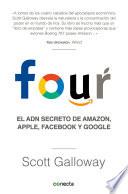 Four el and Secreto de Amazon, Apple, Facebook y Google / the Four: the Hidden DNA of Amazon, Apple, Facebook, and Google