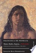 Francisca de Pedraza. Mujer, Madre, Esposa... Maltratada. El divorcio de Francisca de Pedraza 1614-1624
