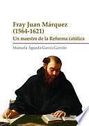 FRAY JUAN MÁRQUEZ (1564-1621)
