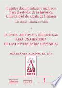Fuentes documentales y archivos para el estudio de la histórica Universidad de Alcalá de Henares
