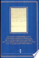 Fuentes toponímicas en los pergaminos condales de Cancillería del Archivo de la Corona de Aragón (s. IX-XII) y su valoración histórica