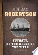 Libro Futility, Or The Wreck Of The Titan