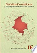 Libro Globalización neoliberal y reconfiguración capitalista en Colombia