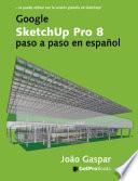 Libro Google SketchUp Pro 8 paso a paso en español