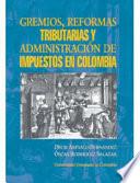 Gremios, reformas tributarias y administración de impuestos en Colombia
