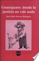 Guanajuato, donde la justicia no vale nada