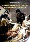Guerras literarias del XVIII español la modernidad como invasión