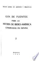 Guía de fuentes para la historia de Ibero-América conservadas en España