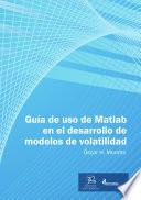 Libro Guía de uso en Matlab en el desarrollo de modelos de volatilidad