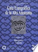 Guía etnográfica de la Alta Amazonía. Volumen IV