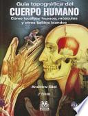 Libro Guía topográfica del cuerpo humano : cómo localizar huesos, músculos y otros tejidos blandos