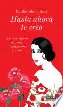 Libro Hasta ahora te creo