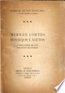 Hernan Cortes, sus hijos y nietos