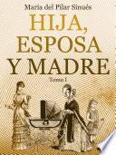 Libro Hija, esposa y madre. Tomo I