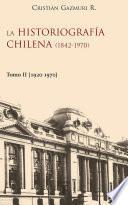 Libro Histografía chilena (1842-1970) II