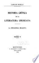 Historia crítica de la literatura uruguaya ...: 1885-1898: t. 3. El arte de la forma; t. 4-5. La influencia realista