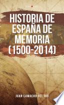 Libro Historia de España de memoria (1500-2014)