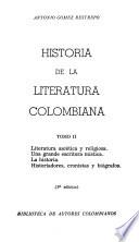 Historia de la literatura colombiana: Literatura ascética y religiosa. Una grande escritora mistica. La historia. Historiadores, cronistas y biógrafos