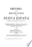 Historia de la revolución de Nueva España, antiguamente Anáhuac, ó, Verdadero origen y causas de ella con la relación de sus progresos hasta el presente año de 1813