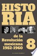 Libro Historia de la Revolución Mexicana. 1952-1960