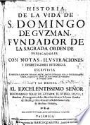 Historia de la vida de s. Domingo de Guzmán fundador de la sagrada Órden de Predicadores