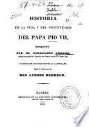 Historia de la vida y del pontificado del papa Pio VII: (1837. VIII, 456, [8] p.)