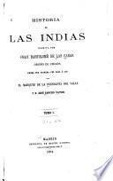 Historia de las Indias publicada ahora por vez primera, conforme á los originales del autor, que se custodian en la biblioteca de la Academia de historia y en el Nacional de esta corte