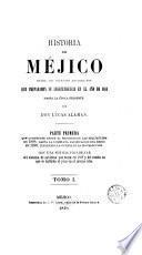 Historia de Méjico desde los primeros movimientos que prepararon su independencia en el año 1808 hasta la época presente, 1
